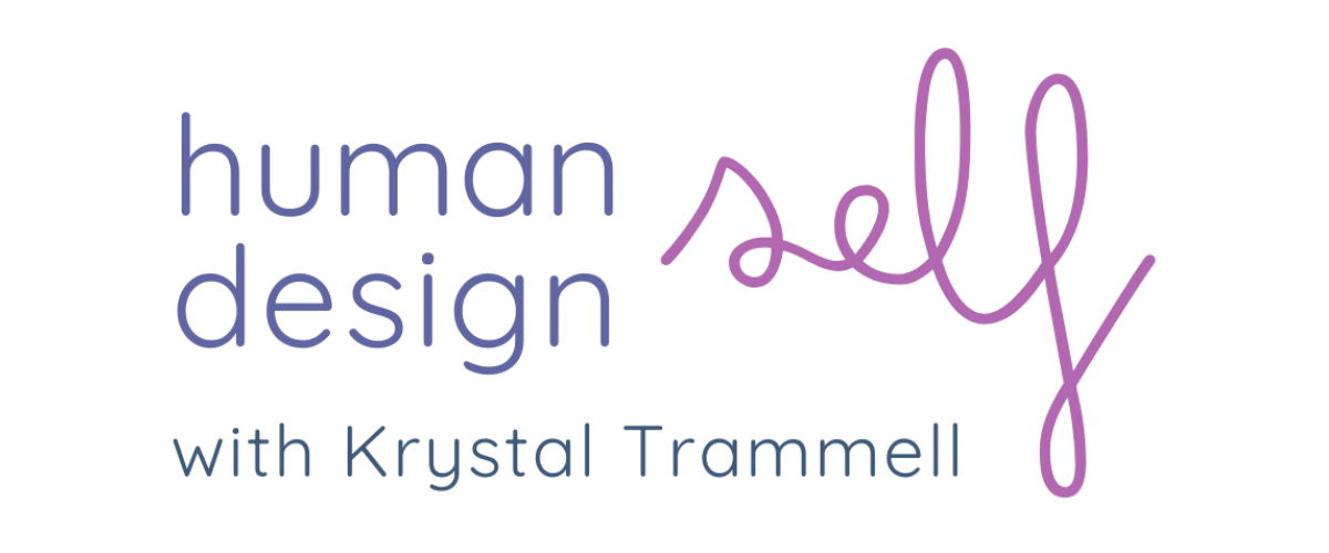 Human Design Self with Krystal Trammell, human design relationship specialist + certified quantum human design specialist